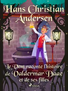 «Le Vent raconte l'histoire de Valdermar Daae et de ses filles» by Hans Christian Andersen