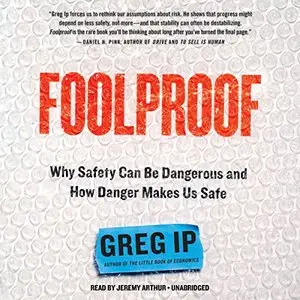 Foolproof: Why Safety Can Be Dangerous and How Danger Makes Us Safe (Audiobook)