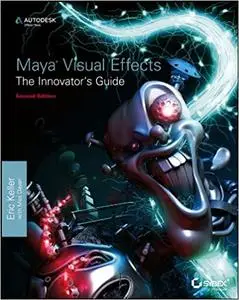 Maya Visual Effects The Innovator's Guide: Autodesk Official Press (Repost)