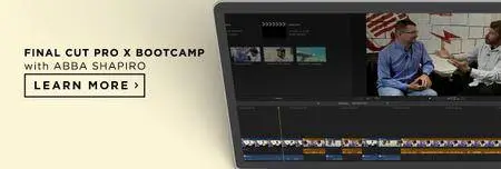 CreativeLive - Final Cut Pro X Bootcamp by Abba Shapiro (2017)