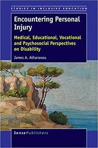 Encountering Personal Injury: Medical, Educational, Vocational and Psychosocial Perspectives on Disability