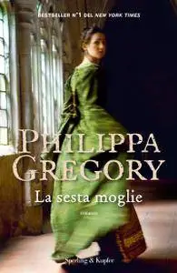 Philippa Gregory - La sesta moglie