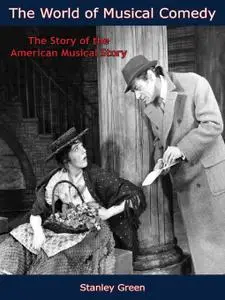 The World of Musical Comedy : The Story of the American Musical Story