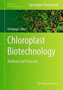 Chloroplast Biotechnology: Methods and Protocols (Repost)