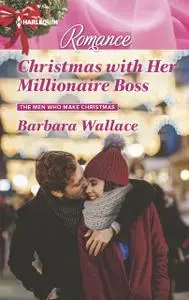 «Christmas with Her Millionaire Boss» by Barbara Wallace