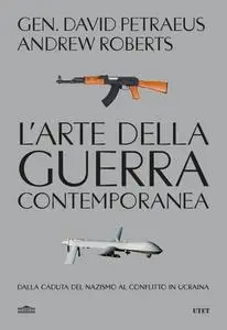 David Petraeus, Andrew Roberts - L’arte della guerra contemporanea