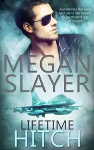 «Lifetime Hitch» by Megan Slayer