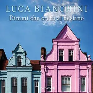 «Dimmi che credi al destino» by Luca Bianchini