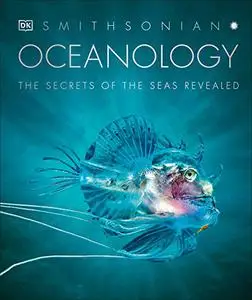 Oceanology: The Secrets of the Sea Revealed