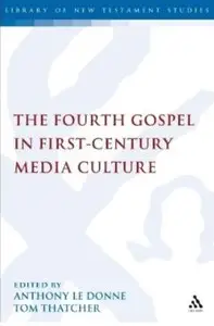 The Fourth Gospel in First-Century Media Culture [Repost]