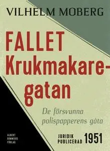 «Fallet Krukmakaregatan : De försvunna polispapperens gåta» by Vilhelm Moberg