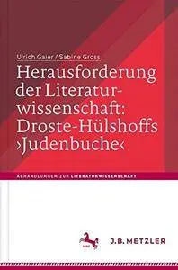 Herausforderung der Literaturwissenschaft: Droste-Hülshoffs 'Judenbuche' (Abhandlungen zur Literaturwissenschaft)