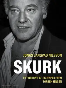 «Skurk – et portræt af skuespilleren Torben Jensen» by Jonas Langvad Nilsson