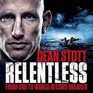 Relentless: From Subs to World Record Breaker by Dean Stott