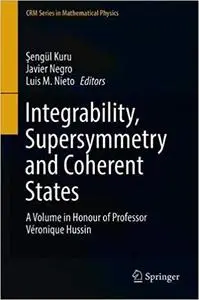 Integrability, Supersymmetry and Coherent States: A Volume in Honour of Professor Véronique Hussin