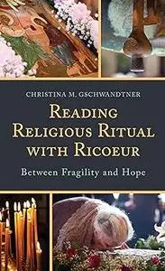 Reading Religious Ritual with Ricoeur: Between Fragility and Hope