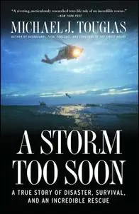 «A Storm Too Soon: A True Story of Disaster, Survival and an Incredib» by Michael J. Tougias