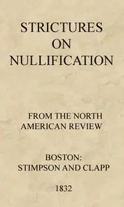 «Strictures on Nullification» by Alexander Hill Everett