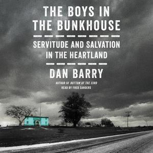 «The Boys in the Bunkhouse» by Dan Barry