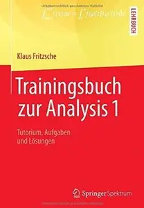 Trainingsbuch zur Analysis 1: Tutorium, Aufgaben und Lösungen [Repost]