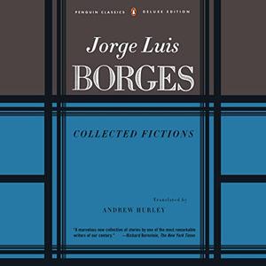 Collected Fictions by Jorge Luis Borges [Audiobook]