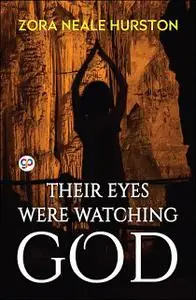 «Their Eyes Were Watching God» by Zora Neale Hurston