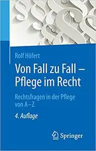 Von Fall zu Fall - Pflege im Recht: Rechtsfragen in der Pflege von A - Z (Repost)