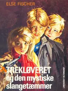 «Trekløveret og den mystiske slangetæmmer» by Else Fischer