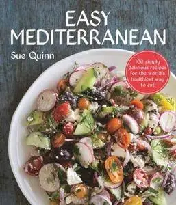 Easy Mediterranean: 100 simply delicious recipes for the world's healthiest way to eat
