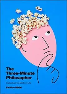 The Three-Minute Philosopher: Inspiration for Modern Life