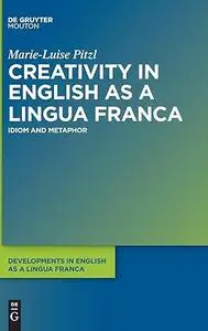 Creativity in English as a Lingua Franca: Idiom and Metaphor