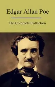 «Edgar Allan Poe: The Complete Collection» by Edgar Allan Poe,A to Z Classics