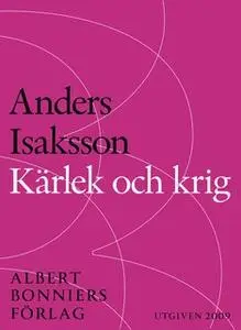 «Kärlek och krig : Revolutionen 1809» by Anders Isaksson