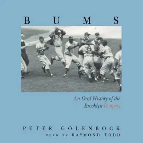 Bums: An Oral History of the Brooklyn Dodgers (Audiobook)