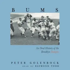 Bums: An Oral History of the Brooklyn Dodgers  (Audiobook)