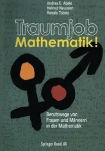 Traumjob Mathematik! Berufswege von Frauen und Männern in der Mathematik