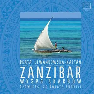 «Zanzibar. Wyspa skarbów.» by Beata Lewandowska-Kaftan