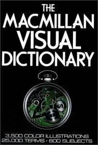 The Macmillan Visual Dictionary: 3,500 Color Illustrations, 25,000 Terms, 600 Subjects (Reupload)