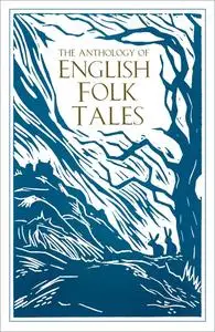 «The Anthology of English Folk Tales» by Folk Tales Authors