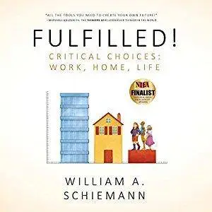 Fulfilled! Critical Choices: Work, Home, Life [Audiobook]