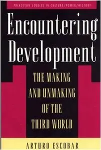 Encountering development: the making and unmaking of the Third World