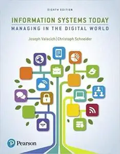 Information Systems Today: Managing the Digital World (8th Edition)