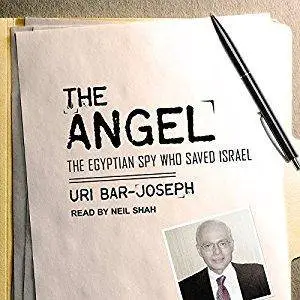 The Angel: The Egyptian Spy Who Saved Israel [Audiobook]