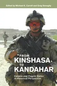 From Kinshasa to Kandahar : Canada and Fragile States in Historical Perspective