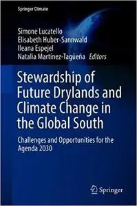 Stewardship of Future Drylands and Climate Change in the Global South: Challenges and Opportunities for the Agenda 2030