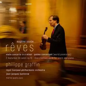 Philippe Graffin - Rêves - Ysaÿe: Violin Concerto in E Minor, Poème Concertant (2024)