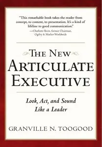 The New Articulate Executive: Look, Act and Sound Like a Leader, 2 Edition