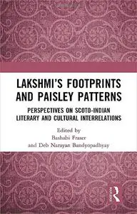 Lakshmi’s Footprints and Paisley Patterns: Perspectives on Scoto-Indian Literary and Cultural Interrelations