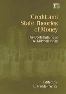 Credit and State Theories of Money: The Contributions of A. Mitchell Innes (Repost)