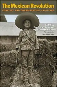 The Mexican Revolution: Conflict and Consolidation, 1910-1940 (Volume 44)